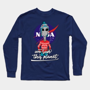 NASA Alien We Run This Planet Long Sleeve T-Shirt